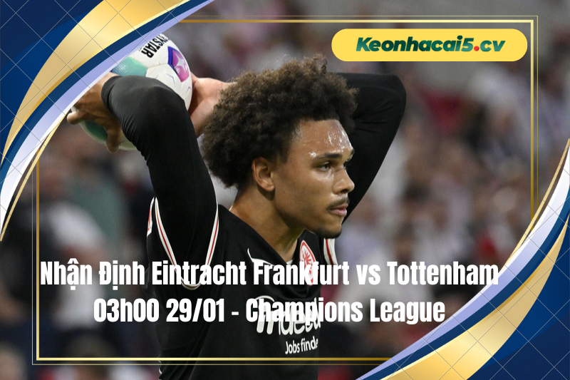 Đội hình dự kiến trước trận Eintracht Frankfurt vs Tottenham