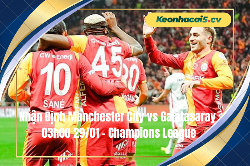 Đội hình dự kiến trước trận Manchester City vs Galatasaray