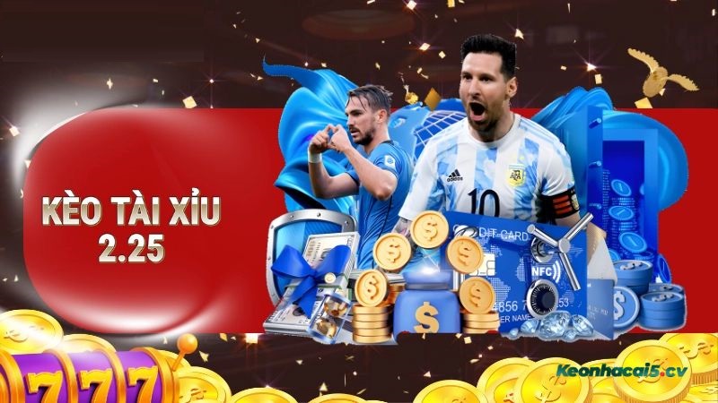 Cách đọc kèo Tài Xỉu 2.25 Cách đọc kèo Tài Xỉu 2.25