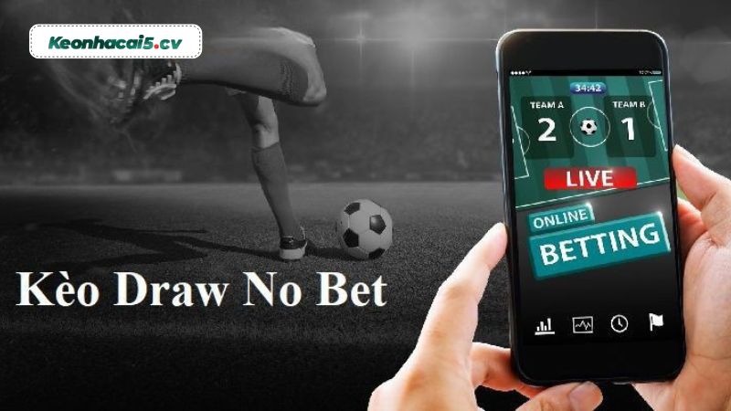 Giải mã kèo Draw No Bet là gì? Giải mã kèo Draw No Bet là gì?