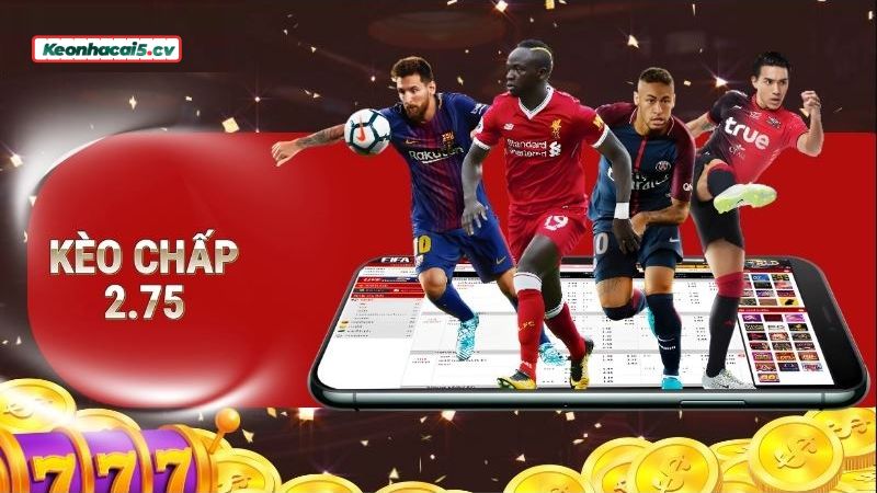 Thông tin sơ lược về kèo chấp 2.75 là gì? Thông tin sơ lược về kèo chấp 2.75 là gì?